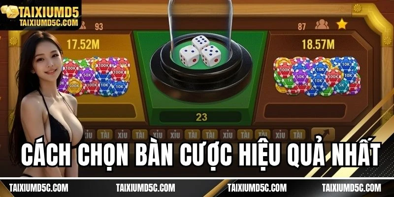 Cách chọn bàn cược hiệu quả nhất