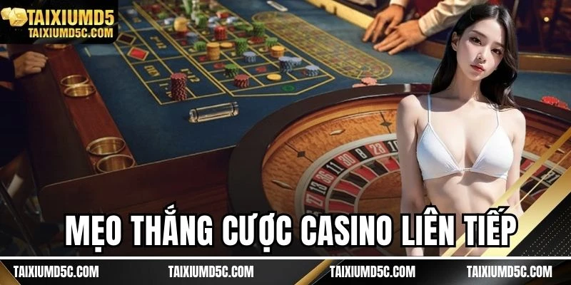 Mẹo thắng cược Casino liên tiếp