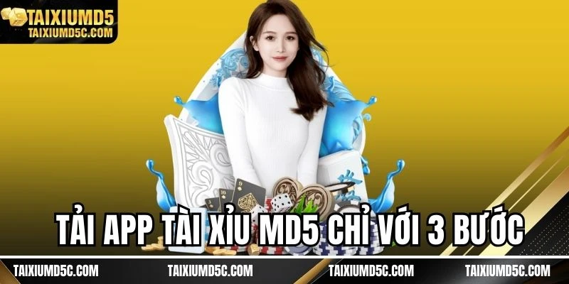 Tải app Tài Xỉu MD5 chỉ với 3 bước đơn giản