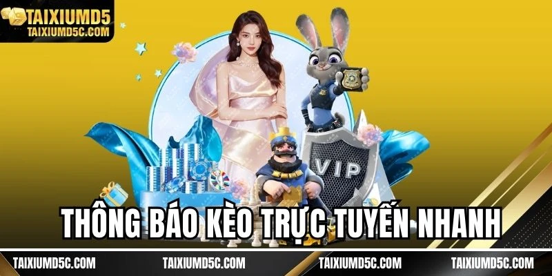 Thông báo kèo trực tuyến nhanh