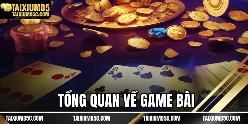 Tổng quan về game bài